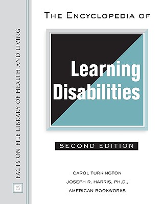 The Encyclopedia of Learning Disabilities - Turkington, Carol A, and Harris, Joseph R, PH.D.