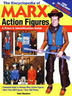 The Encyclopedia of Marx Action Figures: A Price & Identification Guide - Heaton, Tom