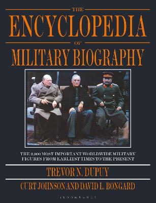 The Encyclopedia of Military Biography - Dupuy, Trevor N., and Johnson, Curt, and Bongard, David L