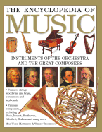 The Encyclopedia of Music: Instruments of the Orchestra and the Great Composers