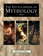 The Encyclopedia of Mythology: Norse, Classical, Celtic