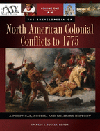 The Encyclopedia of North American Colonial Conflicts to 1775: A Political, Social, and Military History