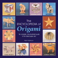 The Encyclopedia of Origami: The Complete, Fully Illustrated Guide to the Folded Paper Arts