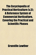 The Encyclopedia of Practical Horticulture (V.3); A Reference System of Commercial Horticulture, Covering the Practical and Scientific Phases - Lowther, Granville