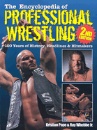 The Encyclopedia of Professional Wrestling: 100 Years of History, Headlines & Hitmakers