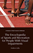 The Encyclopedia of Sports and Recreation for People with Visual Impairments (Hc)