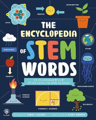 The Encyclopedia of STEM Words: An Illustrated a to Z of 100 Terms for Kids to Know - Jacoby, Jenny