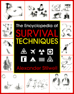 The Encyclopedia of Survival Techniques - Stilwell, Alexander, and Stillwell, Alexander