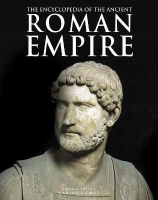 The Encyclopedia of the Ancient Roman Empire - Gmez, Carlos (Editor)