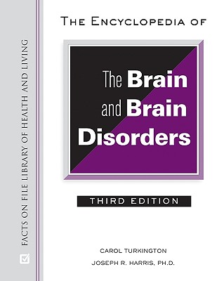 The Encyclopedia of the Brain and Brain Disorders - Turkington, Carol, and Harris, Joseph R, PH.D.