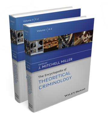 The Encyclopedia of Theoretical Criminology - Miller, J. Mitchell (Editor-in-chief)