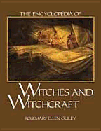 The Encyclopedia of Witches and Witchcraft - Guily, Rosemary Ellen, and Guiley, Rosemary Ellen