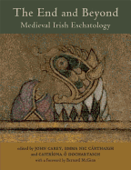 The End and Beyond: Medieval Irish Eschatology