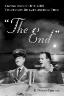 The End: Closing Lines of Over 3,000 Theatrically-Released American Films - Chesher, R Donna