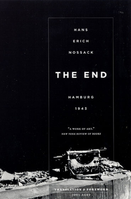 The End: Hamburg 1943 - Nossack, Hans Erich, and Agee, Joel (Translated by), and Andres, Erich (Photographer)