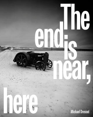 The End is Near, Here - Dressel, Michael