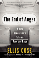 The End of Anger: A New Generation's Take on Race and Rage - Cose, Ellis