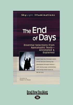 The End of Days: Essential Selections from Apocalyptic Texts"Annotated & Explained - Clouse, Robert G.