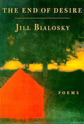 The End of Desire - Bialosky, Jill