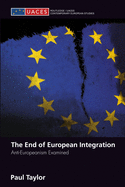 The End of European Integration: Anti-Europeanism Examined