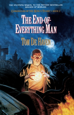 The End-Of-Everything Man: Chronicles of the King's Tramp, Bk. 2 - de Haven, Tom