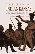 The End of Indian Kansas: A Study of Cultural Revolution, 1854-1871