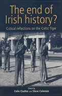 The End of Irish History?: Reflections on the Celtic Tiger