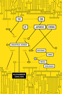 The End of Japanese Cinema: Industrial Genres, National Times, and Media Ecologies - Zahlten, Alexander