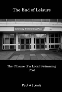 The End of Leisure: The Closure of a Local Swimming Pool