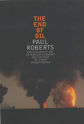 The End of Oil - Roberts, Paul C.