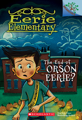 The End of Orson Eerie? a Branches Book (Eerie Elementary #10): Volume 10 - Chabert, Jack