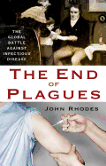The End of Plagues: The Global Battle Against Infectious Disease