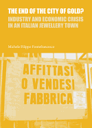 The End of the City of Gold? Industry and Economic Crisis in an Italian Jewellery Town: Industry and Economic Crisis in an Italian Jewellery Town