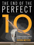 The End of the Perfect 10: The Making and Breaking of Gymnastics' Top Score from Nadia to Now