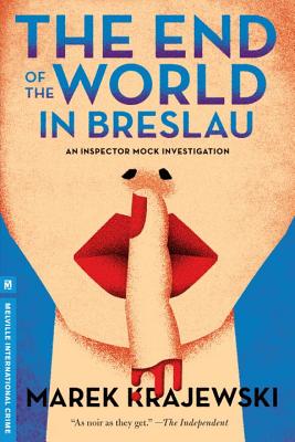 The End of the World in Breslau: An Inspector Mock Investigation - Krajewski, Marek, and Stok, Danusia (Translated by)