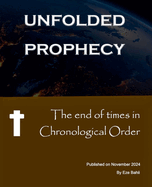 The End of Times in Chronological Order - Unfolded Prophecy