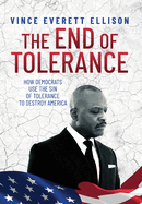 The End of Tolerance: How Democrats Use the Sin of Tolerance to Destroy America