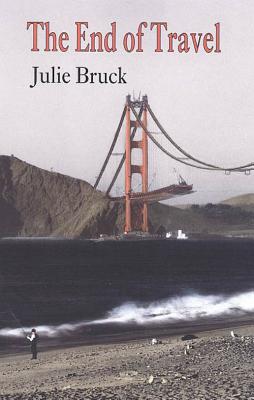 The End of Travel - Bruck, Julie