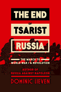 The End of Tsarist Russia: The March to World War I and Revolution