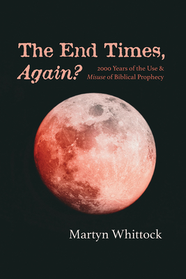The End Times, Again? - Whittock, Martyn