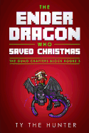 The Ender Dragon Who Saved Christmas: A Rhyming, Minecraft Inspired, Eye Spy for New Readers