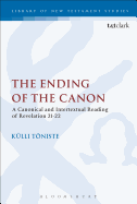 The Ending of the Canon: A Canonical and Intertextual Reading of Revelation 21-22