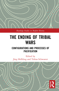 The Ending of Tribal Wars: Configurations and Processes of Pacification