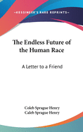 The Endless Future of the Human Race. a Letter to a Friend