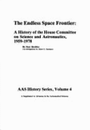 The Endless Space Frontier: A History of the House Committee on Science and Astronautics 1959-1978