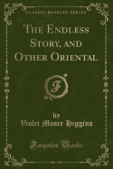 The Endless Story, and Other Oriental (Classic Reprint)