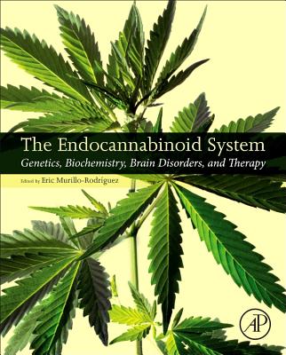 The Endocannabinoid System: Genetics, Biochemistry, Brain Disorders, and Therapy - Murillo-Rodriguez, Eric