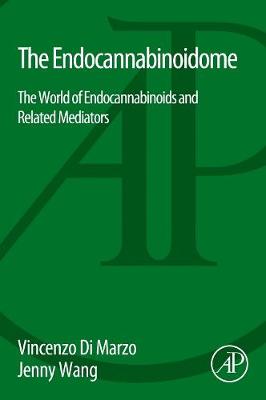 The Endocannabinoidome: The World of Endocannabinoids and Related Mediators - Di Marzo, Vincenzo (Editor), and Wang, Jenny (Editor)