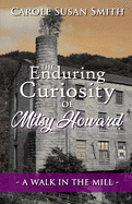 The Enduring Curiosity of Mitsy Howard: A Walk in the Mill