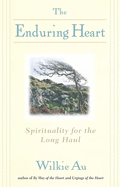 The Enduring Heart: Spirituality for the Long Haul